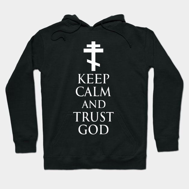 Keep Calm And Trust God - Orthodox Cross - White - Christian Series 5W Hoodie by FOGSJ